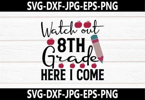 Watch Out 8th Grade Here I Come SVG: A Versatile Back to School Design for All