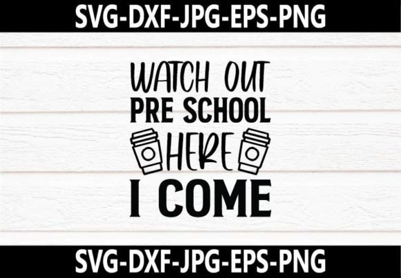Watch Out Pre-School Here I Come SVG Design: A Versatile Cutting File for Creative Projects